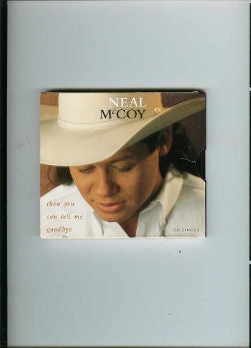Neal McCoy/Then You Can Tell Me Goodbye